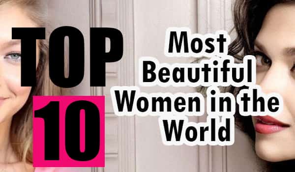 Top 10 Most Beautiful Women in the World